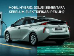 Mobil Hybrid: Solusi Sementara Sebelum Elektrifikasi Penuh?