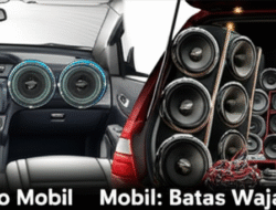 Modifikasi Audio Mobil: Batas Wajar vs Berlebihan