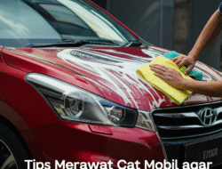 Tips Merawat Cat Mobil agar Tetap Mengkilap